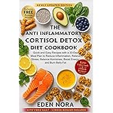 The Anti Inflammatory Cortisol Detox Diet Cookbook: Quick and Easy Recipes with a 30-Day Meal Plan to Reduce Inflammation, Relieve Stress, Balance ... Wellness, Medicinal Plants and Herb's Books)