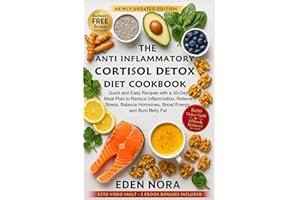 The Anti Inflammatory Cortisol Detox Diet Cookbook: Quick and Easy Recipes with a 30-Day Meal Plan to Reduce Inflammation, Relieve Stress, Balance ... Wellness, Medicinal Plants and Herb's Books)