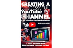 Creating a Successful YouTube Channel: A Guide to Monetization Strategies and Engaging Content (Earn Money From Easy Ways Boo