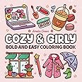 Cozy & Girly: Coloring Book for Kids and Adults with Bold and Easy Designs Featuring Cute Girly Stuff for Relaxation
