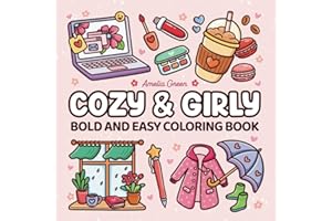 Cozy & Girly: Coloring Book for Kids and Adults with Bold and Easy Designs Featuring Cute Girly Stuff for Relaxation (The Cozy Girl Series)