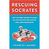 Rescuing Socrates: How the Great Books Changed My Life and Why They Matter for a New Generation