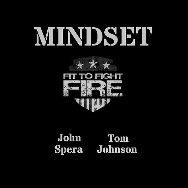 Amazon Com Mindset Audible Audio Edition John Spera Tom Johnson John Spera Tom Johnson Fit To Fight Fire Llc Audible Audiobooks