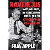 Ravenous: Otto Warburg, the Nazis, and the Search for the Cancer-Diet Connection