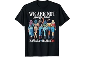 HARRIS WALZ 2024 ELECTION We Are Not Going Back Kamala Harris Waltz 24 Madam President T-Shirt