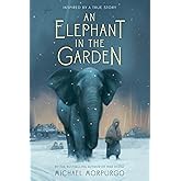 An Elephant in the Garden: Inspired by a True Story