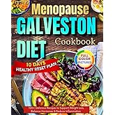 Menopause Galveston Diet Cookbook: 100+ Delicious Recipes to Support Weight Loss, Balance Hormones & Reduce Inflammation