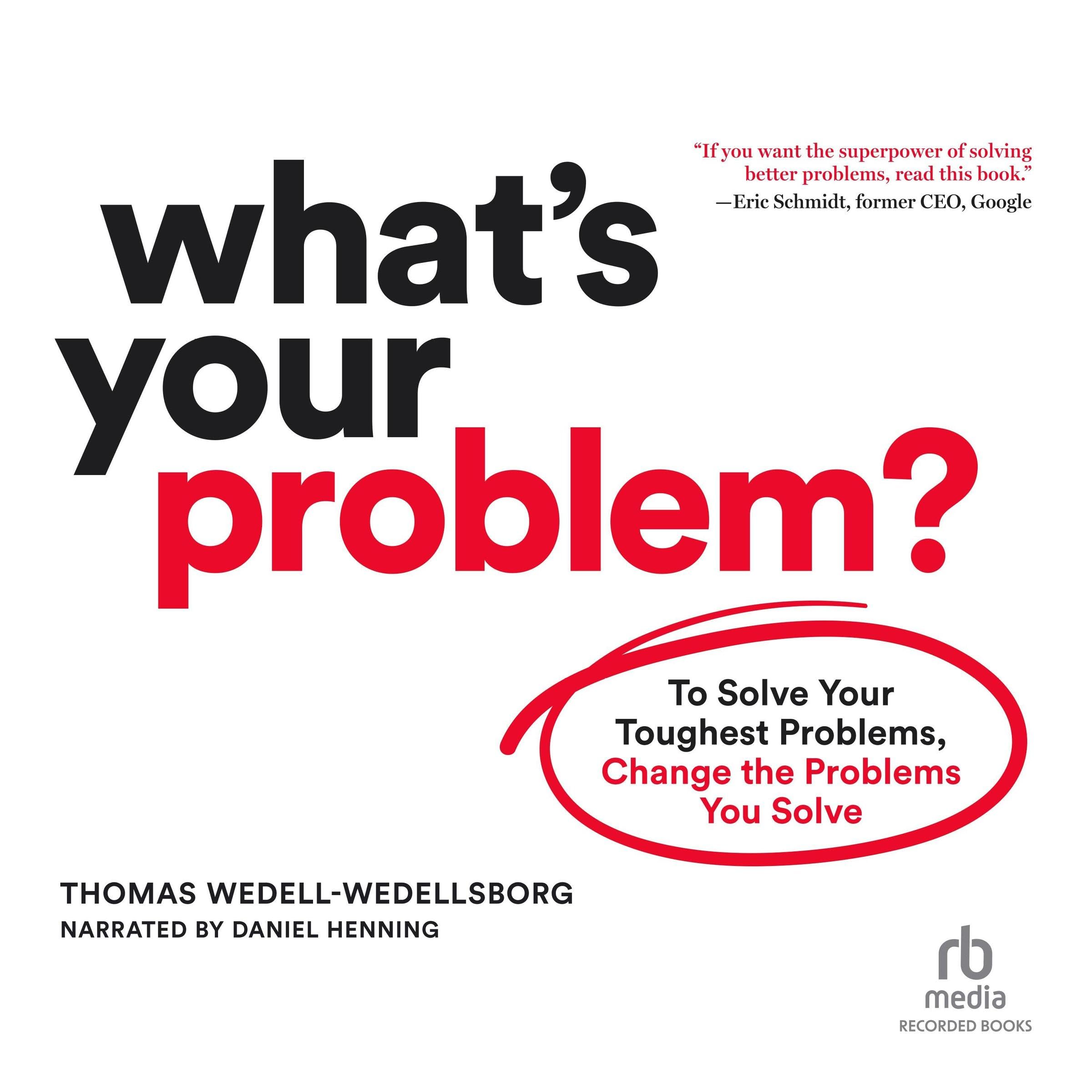 What's Your Problem: To Solve Your Toughest Problems, Change the Problems You Solve Image