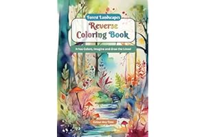 Forest Landscapes Reverse Coloring Book: It has Colors, Imagine and draw the Lines!