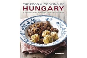 The Food & Cooking of Hungary: 65 classic recipes from a great tradition