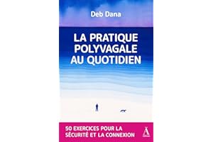 La pratique polyvagale au quotidien: 50 Exercices pour la sécurité et la connexion (French Edition)
