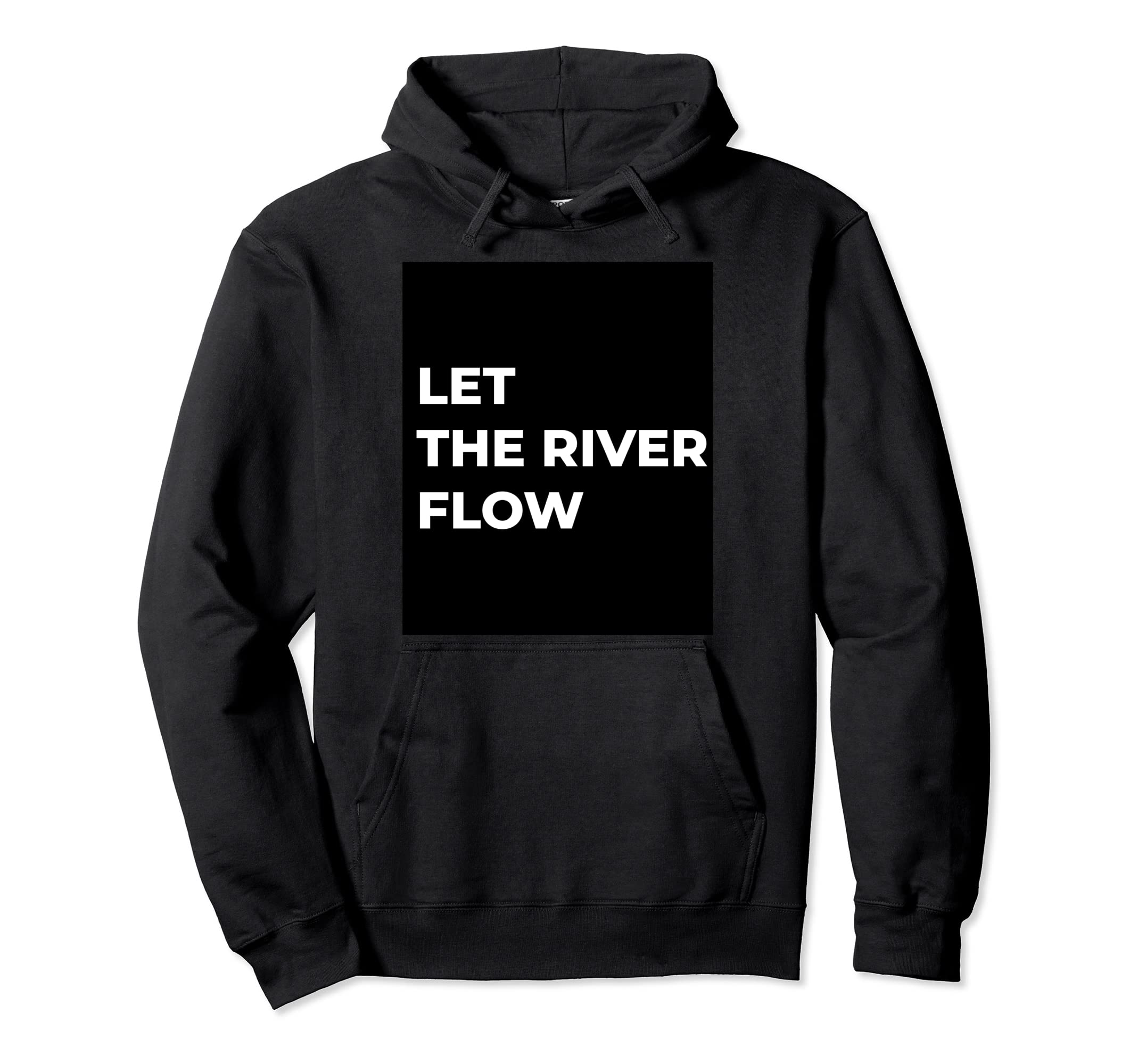 LET THE RIVER FLOW Pullover Hoodie