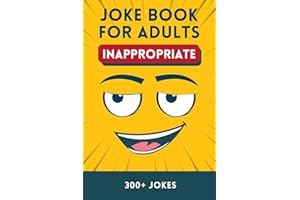 Inappropriate Joke Book for Adults: Over 300 Dirty Puns for Adults and Seniors from One Liners, Q&A and Short Stories (The La