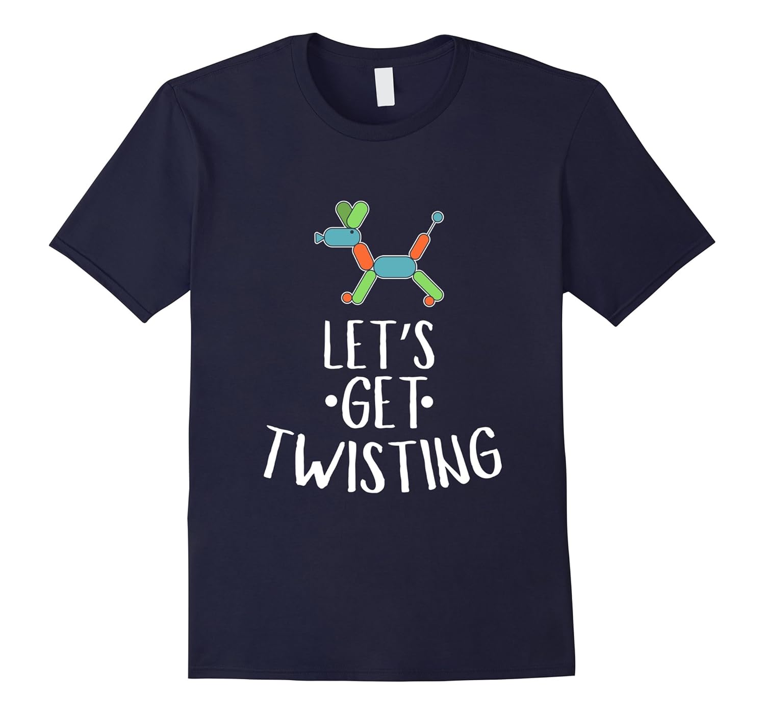 Get Twisting - Funny, Art, Animal, Balloon Artist T Shirt-ANZ