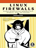 Linux Firewalls: Attack Detection and Response with iptables, psad, and fwsnort