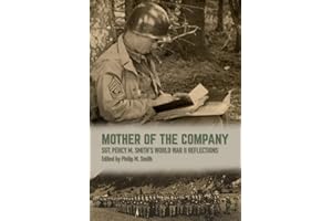 Mother of the Company: Sgt. Percy M. Smith's World War II Reflections (Williams-Ford Texas A&M University Military History Series)