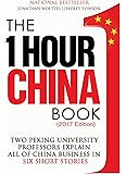The One Hour China Book (2017 Edition): Two Peking University Professors Explain All of China Business in Six Short Stories