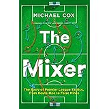 The Mixer: The Story of Premier League Tactics, from Route One to False Nines