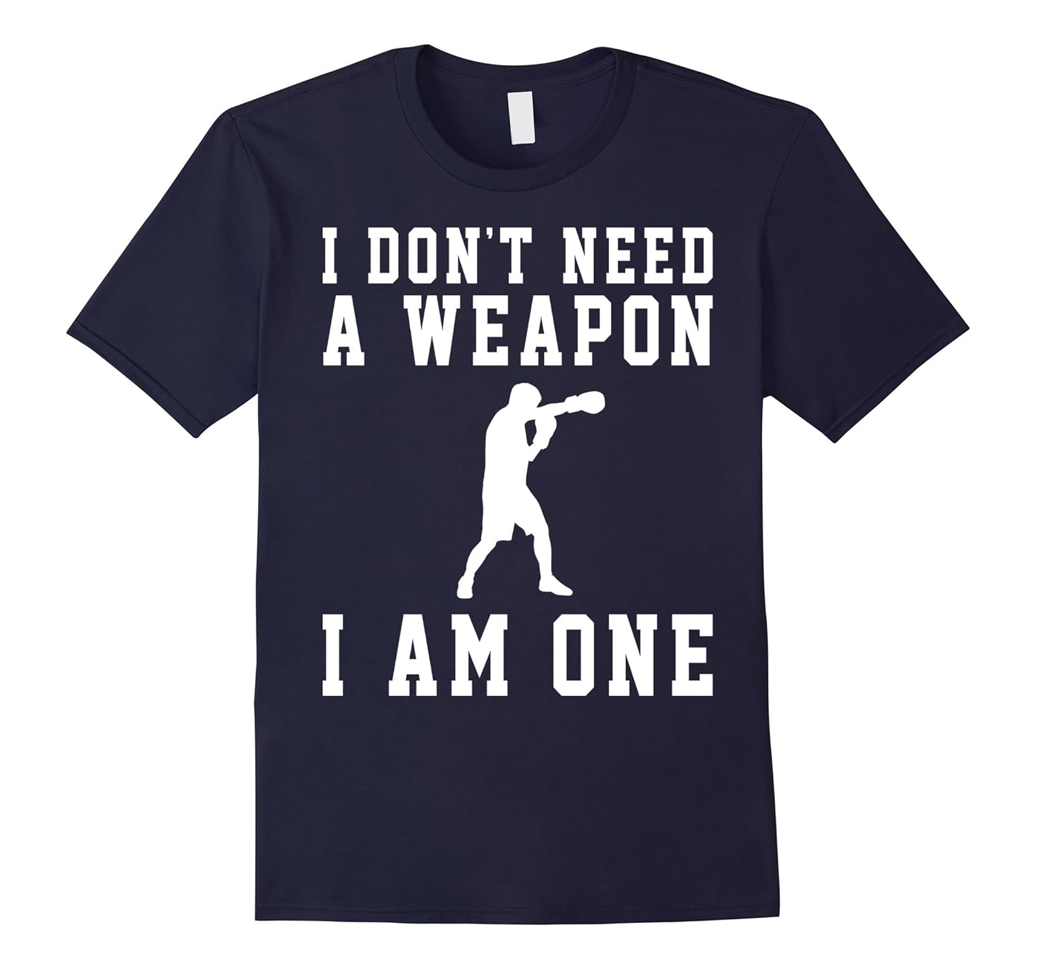 Boxing Shirt - I Don't Need A Weapon I Am One Funny Gift-Rose