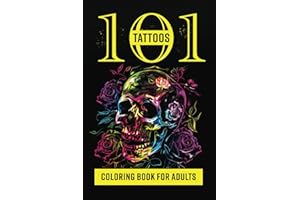 101 Tattoos: coloring book for adults with original tattoo designs: 2 in 1 - Tattoo Ideas and adult coloring book