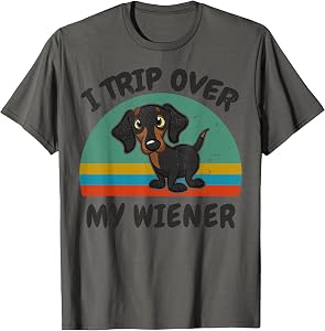 Dachshund I Trip Over Weiner-Dog Funny Men Women Lover Gift T-Shirt