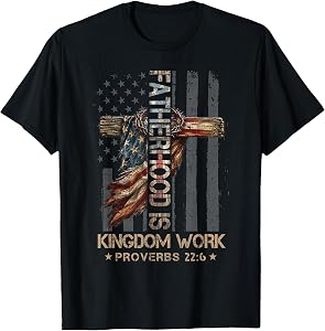 Fatherhood is Kingdom Work Christian Dad Men Father's Day T-Shirt