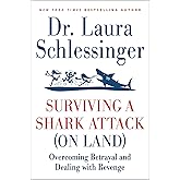 Surviving a Shark Attack (on Land): Overcoming Betrayal and Dealing with Revenge