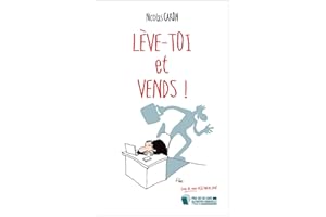 Lève-toi et Vends: Parce que tout commence toujours par une vente ! (French Edition)