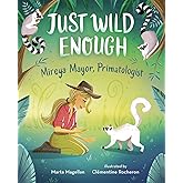 Just Wild Enough: Mireya Mayor, Primatologist (She Made History)