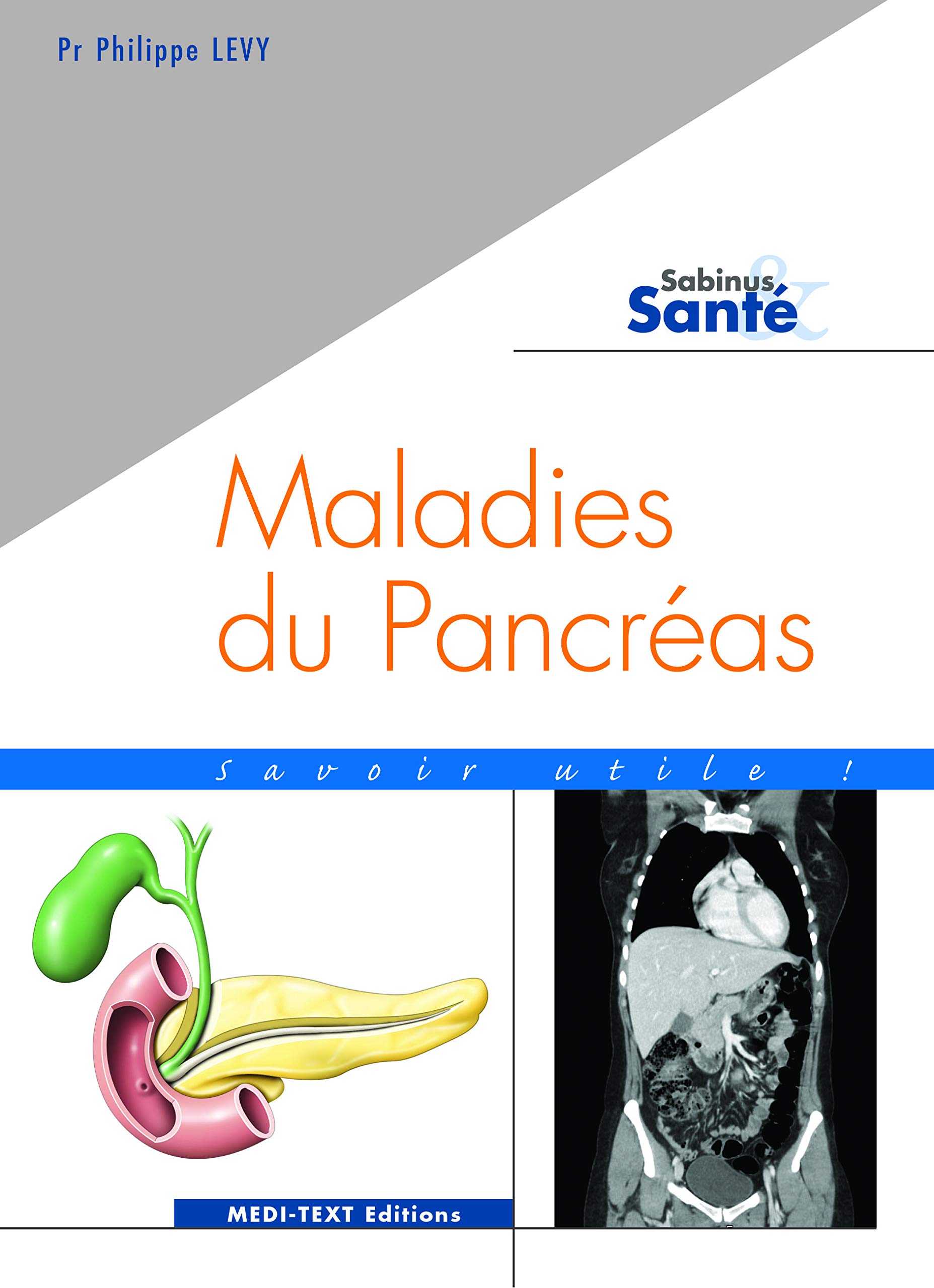 Maladies Du Pancreas Savoir Utile Pancreatites Et Cancers Du Pancreas French Edition Philippe Levy Amazon Com Books