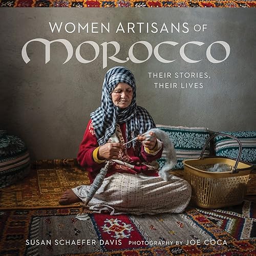 Download Women Artisans of Morocco: Their Stories, Their Lives PDF