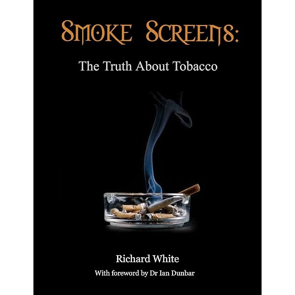 truth about tobacco Smoke Screens: The Truth About Tobacco