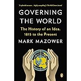 Governing the World: The History of an Idea, 1815 to the Present