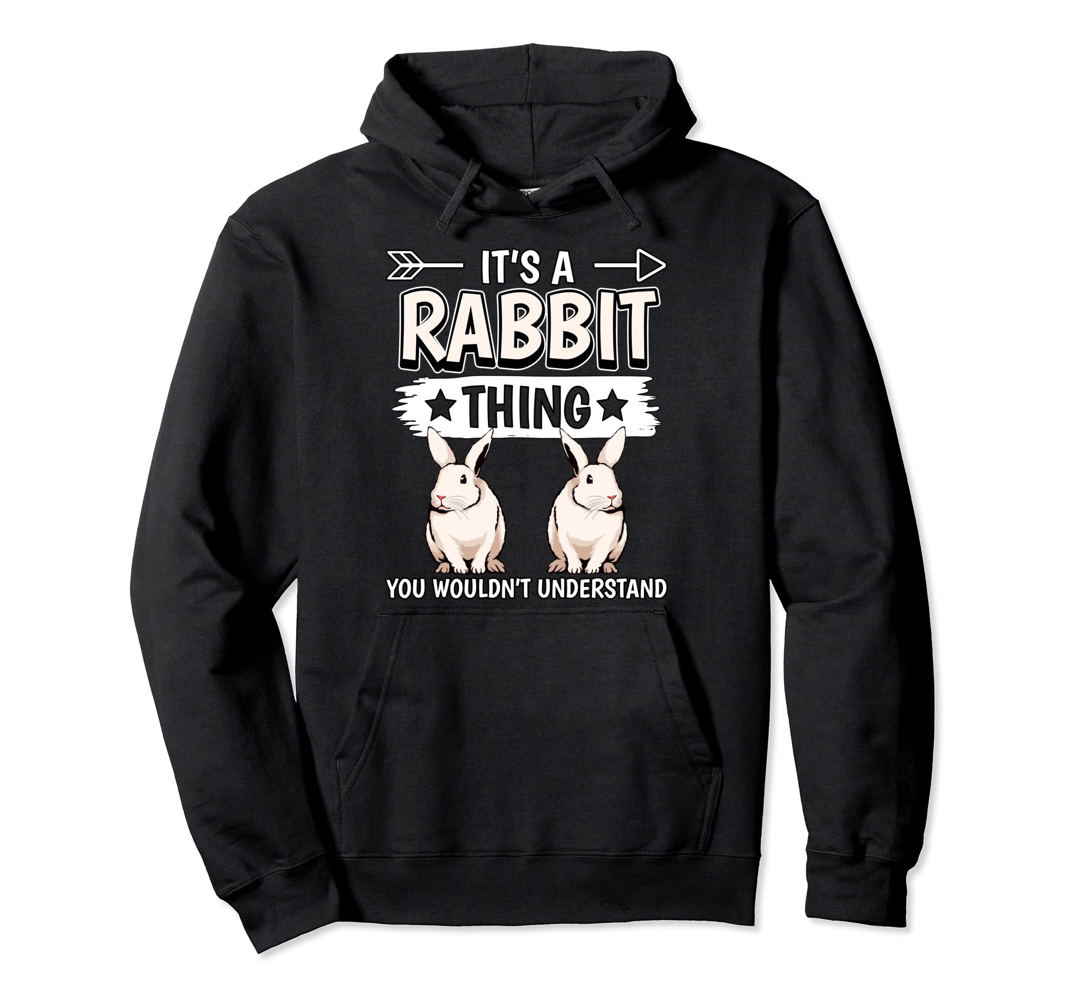 Rabbit Quote It's A Rabbit Thing Rabbits Pullover Hoodie