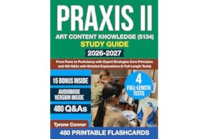 Praxis II Art Content Knowledge (5134) Study Guide: From Panic to Proficiency with Expert Strategies Core Principles and 480 Q&As with Detailed Explanations (4 Full-Length Tests)