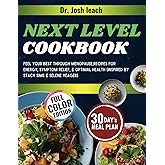 Next Level Cookbook: (Inspired by Stacy Sims & Selene Yeager) Feel Your Best Through Menopause, Recipes for Energy, Symptom Relief, & Optimal Health