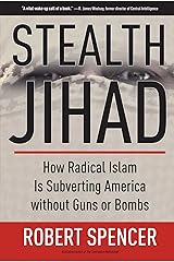 Stealth Jihad: How Radical Islam Is Subverting America without Guns or Bombs Kindle Edition