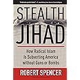 Stealth Jihad: How Radical Islam is Subverting America without Guns or Bombs