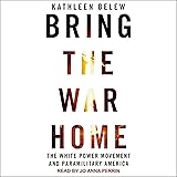 Bring the War Home: The White Power Movement and