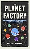 The Planet Factory: Exoplanets and the Search for a Second Earth