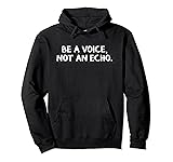 Be A Voice Not An Echo Pullover Hoodie