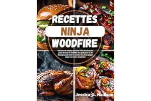 Recettes Ninja Woodfire: Un livre de cuisine qui met l'eau à la bouche pour devenir le MAÎTRE des grillades et du fumage pour