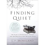 Finding Quiet: My Story of Overcoming Anxiety and the Practices that Brought Peace