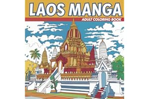 Laos Manga: Adult Coloring Book: Love Travel? Then Add A Splash of Color to Asia's Most Spectacular Sights!