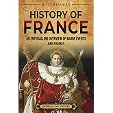 History of France: An Enthralling Overview of Major Events and Figures (Europe)