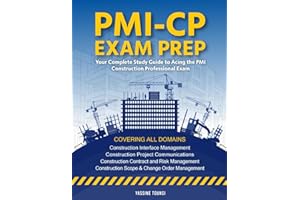 PMI-CP Exam Prep: Your Complete Study Guide to Acing the PMI Construction Professional Exam