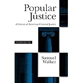 Popular Justice: A History of American Criminal Justice