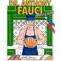 Dr. Anthony Fauci Coloring Book: Unique, Hand-Illustrated Adult Coloring Pages Starring Your Quarantine Dreamboat