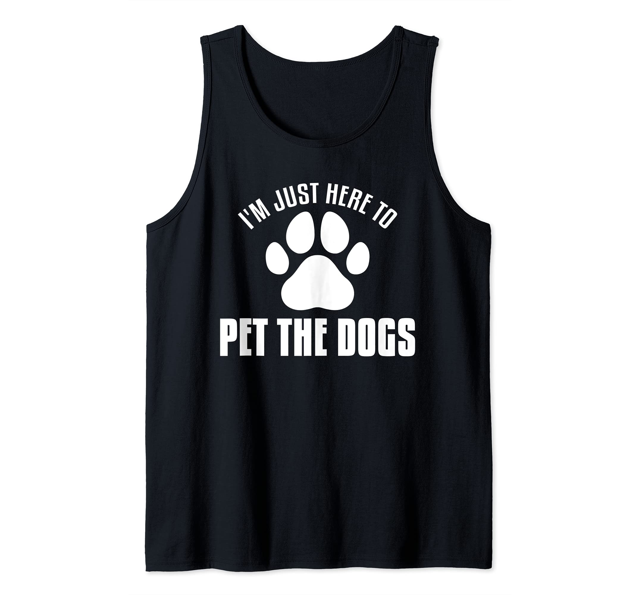 I'm Just Here To Pet The Dogs Funny Pet Dog Lover Fur Parent Tank Top