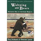 Waltzing With Bears: Managing Risk on Software Projects